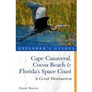 Explorer's Guide Cape Canaveral, Cocoa Beach & Florida's Space Coast: A Great Destination