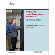 MPLS and Next-Generation Networks Foundations for NGN and Enterprise Virtualization