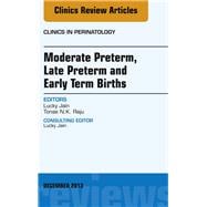 Moderate Preterm, Late Preterm, and Early Term Births