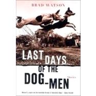 Last Days of the Dog-Men Stories