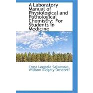 A Laboratory Manual of Physiological and Pathological Chemistry: For Students in Medicine
