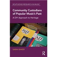 Community Custodians of Popular MusicÆs Past: A DIY Approach to Heritage