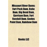Missouri River Dams : Fort Peck Dam, Oahe Dam, Big Bend Dam, Garrison Dam, Fort Randall Dam, Gavins Point Dam, Rainbow Dam