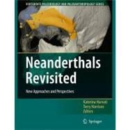 Neanderthals Revisited: New Approaches And Perspectives