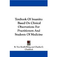 Textbook of Insanity : Based on Clinical Observations for Practitioners and Students of Medicine