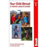Your Child Abroad, 2nd; A Travel Health Guide
