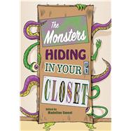 The Monsters Hiding in Your Closet