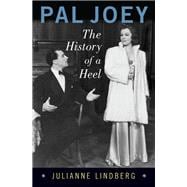 Pal Joey The History of a Heel