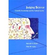 Judging Science : Scientific Knowledge and the Federal Courts