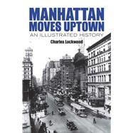 Manhattan Moves Uptown An Illustrated History