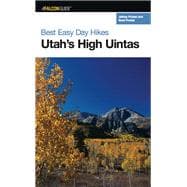 Best Easy Day Hikes Utah's High Uintas, 2nd,9780762751204