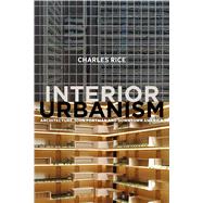 Interior Urbanism Architecture, John Portman and Downtown America