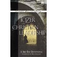 Tozer on Christian Leadership A 366-Day Devotional