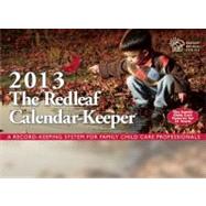 The Redleaf Calendar-Keeper 2013: A Record-Keeping System for Family Child Care Professionals