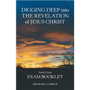 Digging Deep into the Revelation of Jesus Christ