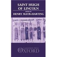 St. Hugh of Lincoln Lectures Delivered at Oxford and Lincoln to Celebrate the Eighth Centenary of St. Hugh's Consecration as Bishop of Lincoln