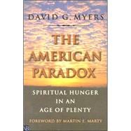 The American Paradox; Spiritual Hunger in an Age of Plenty