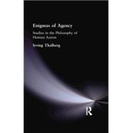 Enigmas of Agency: Studies in the Philosophy of Human Action
