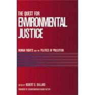 The Quest for Environmental Justice Human Rights and the Politics of Pollution