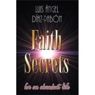 Secretos de Fe: Para una Vida Abundante = Faith Secrets