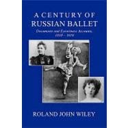 A Century of Russian Ballet: Documents and Eyewitness Acoounts, 1810-1910