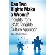 Can Two Rights Make a Wrong? Insights from IBM's Tangible Culture Approach (paperpack)