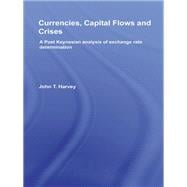 Currencies, Capital Flows and Crises: A post Keynesian analysis of exchange rate determination