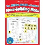 The The MEGA-BOOK of Instant Word-Building Mats 200 Reproducible Mats to Target & Teach Initial Consonants, Blends, Short Vowels, Long Vowels, Word Families, & More!