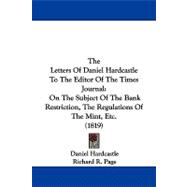 Letters of Daniel Hardcastle to the Editor of the Times Journal : On the Subject of the Bank Restriction, the Regulations of the Mint, Etc. (1819)