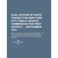 Dual System of Rapid Transit for New York City Public Service Commission for First District September 1912