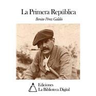 La Primera Republica / The First Republic