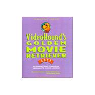 Video Hounds Golden Movie Retrievee : The Complete Guide to Movies on Videocassette, DVD and Laserdisc