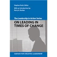 The Leadership in Action Series: On Leading in Times of Change
