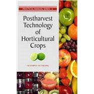 Postharvest Technology of Horticultural Crops: Practical Manual Series Vol 02