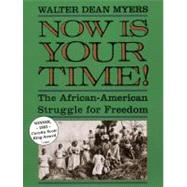 Now Is Your Time! : The African-American Struggle for Freedom