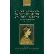 R. G. Collingwood: An Autobiography and other writings with essays on Collingwood's life and work