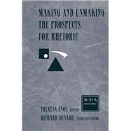Making and Unmaking the Prospects for Rhetoric