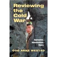 Reviewing the Cold War: Approaches, Interpretations, Theory