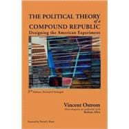 The Political Theory of a Compound Republic Designing the American Experiment