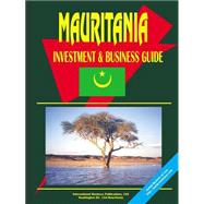 Mauritania Investment and Business Guide : Export-Import, Investment and Business Opportunities