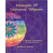 Messages of Universal Wisdom : A Journey of Connection through the Heart