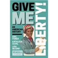 Give Me Liberty! Seagull (Combined Volume) (with Ebook, InQuizitive, History Skills Tutorials, Exercises, and Student Site)