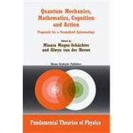 Quantum Mechanics, Mathematics, Cognition and Action