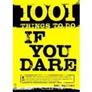1001 Things to Do If You Dare