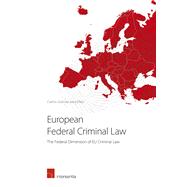 European Federal Criminal Law The Federal Dimension of EU Criminal Law