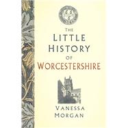 The Little History of Worcestershire