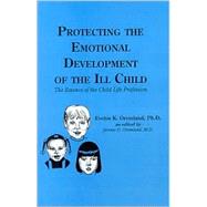 Protecting the Emotional Development of the Ill Child : The Essence of the Child Life Profession
