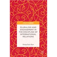 Pluralism and Engagement in the Discipline of International Relations