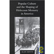Popular Culture and the Shaping of Holocaust Memory in America