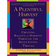 A Plentiful Harvest Creating Balance and Harmony Through the Seven Living Virtues